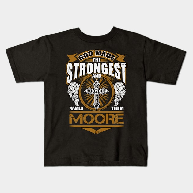 Moore Name T Shirt - God Found Strongest And Named Them Moore Gift Item Kids T-Shirt by reelingduvet